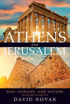 Athens and Jerusalem: God, Humans, and Nature (The Kenneth Michael Tanenbaum Series in Jewish Studies)