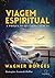 Viagem espiritual: A projeção da consciência (Portuguese Edition)