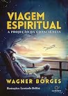 Viagem espiritual: A projeção da consciência (Portuguese Edition) Viagem espiritual: A projeção da consciência (Portuguese Edition)