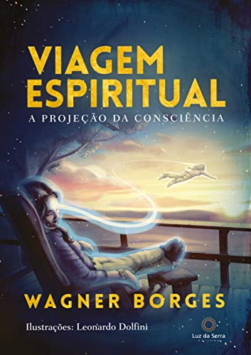 Viagem espiritual: A projeção da consciência (Portuguese Edition)