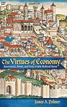 The Virtues of Economy: Governance, Power, and Piety in Late Medieval Rome
