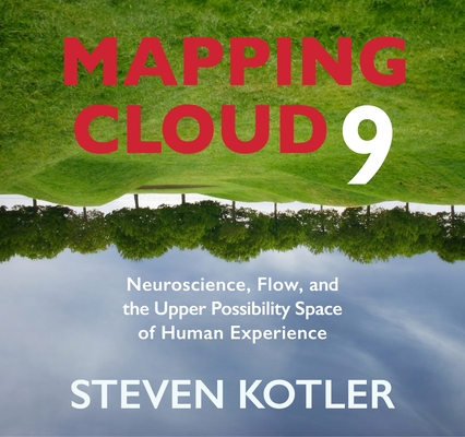Mapping Cloud Nine: Neuroscience, Flow, and the Upper Possibility Space of Human Experience (Audio CD)