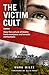 The Victim Cult: How the cu...