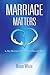 Marriage Matters by Bruce White