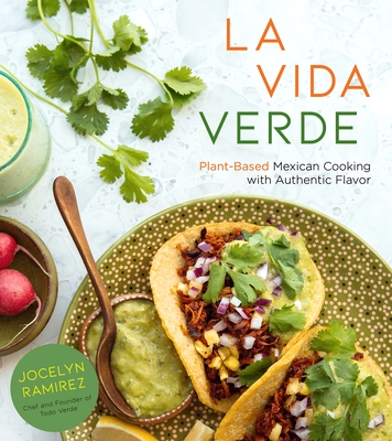 La Vida Verde: Plant-Based Mexican Cooking with Authentic Flavor (Paperback)