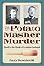The Potato Masher Murder Death at the Hands of a Jealous Husband by Gary Sosniecki