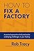 How to Fix a Factory: A practical approach to clarify and resolve underlying challenges in your factory