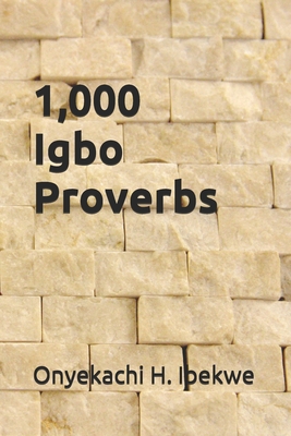 1,000 Igbo Proverbs: a compilation