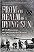 Within the Realm of a Dying Sun IV SS Panzer Corps From Warsaw to Vienna, 1944-45 by Douglas E. Nash