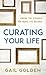 Curating Your Life: The End of the Work-Life Balance Struggle