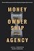 Money, Ownership. and Agenc...