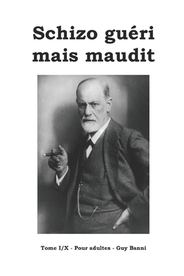 Schizo guéri mais maudit: Tome I/X - Pour adultes (French Edition)