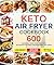 Keto Air Fryer Cookbook: 60...