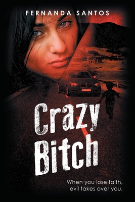 Crazy Bitch: When you lose faith, evil takes over you.
