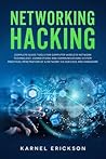 NETWORKING HACKING: Complete guide tools for computer wireless network technology, connections and communications system. Practical penetration of a network via services and hardware.