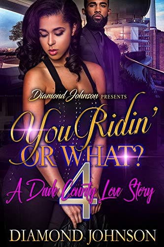 You Ridin' or What? 4: A Dade County Love Story (Kindle Edition)