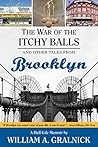 The War of the Itchy Balls: And Other Tales from Brooklyn