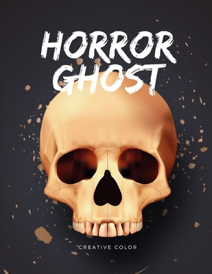 Horror Ghost: Halloween Coloring Book, Relax Design for Artists with Ghost Zombies Skull Ghost Doll Mummy for Adults Children