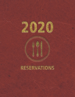 Reservations 2020: Reservation Book and Client tracking A-Z alphabetical tabbed For Restaurant - 365 Day Guest Booking Diary - Hostess Table Log Journal with red leather cover