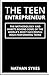 The Teen Entrepreneur: The ...