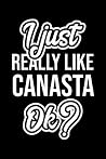 I Just Really Like Canasta Ok?: Christmas Gift for Canasta lover | Funny Canasta Journal | Nice 2019 Christmas Present for Canasta | 6x9inch 120 pages