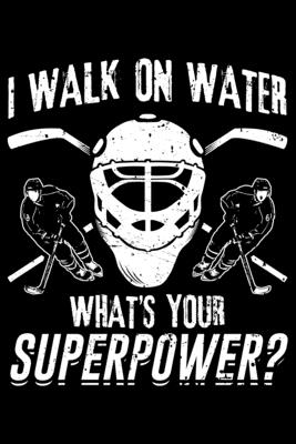 I Walk On Water What's Your Superpower?: Lined A5 Notebook for Walk On Water Journal