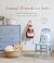 Animal Friends to Sew: Simple Handmade Decor, Toys, and Gifts for Kids
