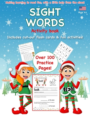 Sight Words Activity Book - Making Learning Fun, with a Little Help from the Elves!: Over 100 Practice Pages, Cut-out Flash Cards, Fun Activities and Completion Certificate. Ages 4+