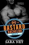 Bastard Bachelor Society by Sara Ney