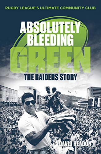 Absolutely Bleeding Green: The Raiders story (Kindle Edition)