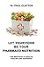 LET YOUR FOOD BE YOUR PHARMACO-NUTRITION by Paul Clayton