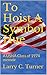 To Hoist A Symbol Hue: A USNA Class of 1974 Memoir