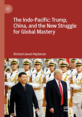 The Indo-Pacific: Trump, China, and the New Struggle for Global Mastery (Kindle Edition)