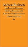 Das Ende der Illusionen: Politik, Ökonomie und Kultur in der Spätmoderne