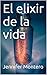 El elixir de la vida (El mi...