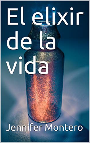 El elixir de la vida (El misterio de las hermanas nº 4) (Spanish Edition)