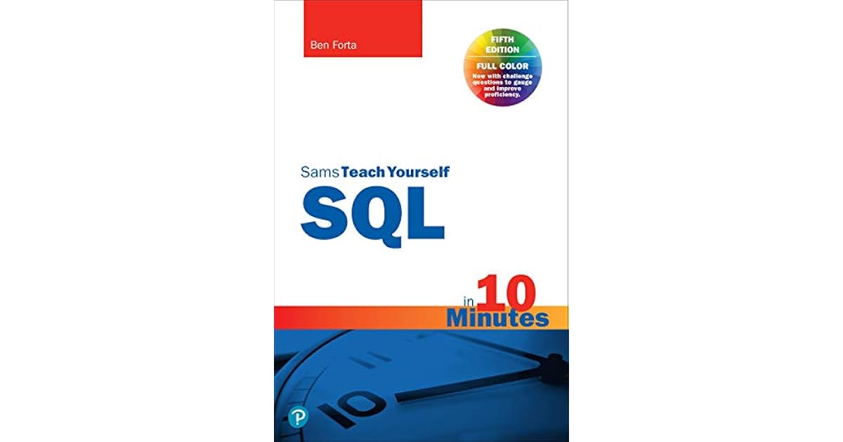SQL in 10 Minutes a Day, Sams Teach Yourself by Ben Forta