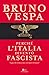 Perché l'Italia diventò fascista (e perché il fascismo non pu... by Bruno Vespa