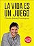 VIDA ES UN JUEGO, LA
