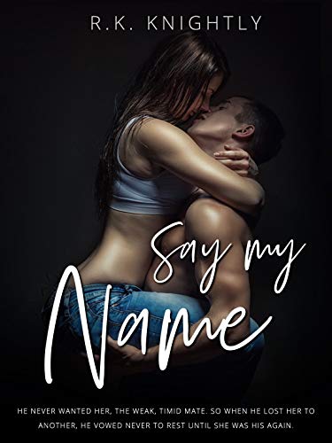 Say My Name By R K Knightly