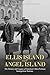 Ellis Island and Angel Island: The History and Legacy of America’s Most Famous Immigration Stations