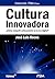 Cultura Innovadora ¿Como competir exitosamente en la era digital?
