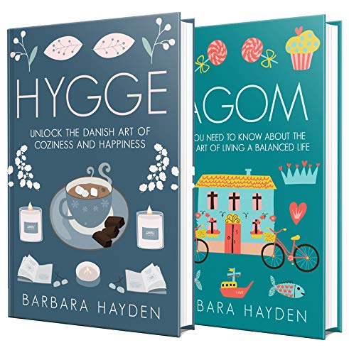 Hygge and Lagom: The Ultimate Guide to Scandinavian Ways of Living a Balanced Life Filled with Coziness and Happiness (Kindle Edition)