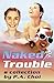 Naked Trouble