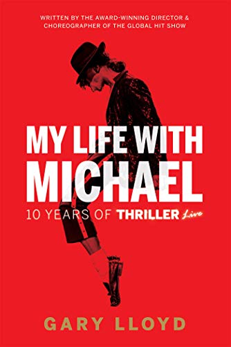 My Life with Michael: 10 Years of Thriller Live! (Kindle Edition)