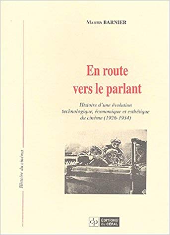 En route vers le parlant: Histoire d'une évolution technologique, économique et esthétique du cinéma (1926-1934)