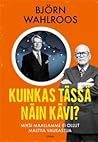 Kuinkas tässä näin kävi? Miksi maallamme ei ollut malttia vau... by Björn Wahlroos