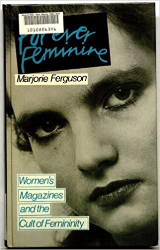 Forever Feminine: Women's Magazines and the Cult of Femininity (Hardcover)
