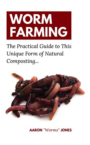 Worm Farming: The Practical Guide to This Unique Form of Natural Composting… (Kindle Edition)