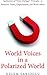 World Voices in a Polarized World: Application of “Voice Dialogue” Principles to Polarized Teams, Organizations, and World Affairs